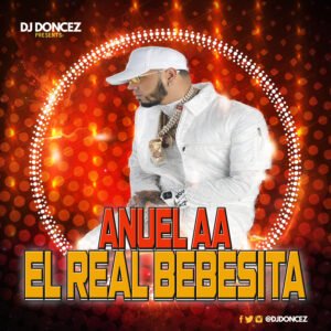 DJ DonCez Anuel AA El Real Bebesita