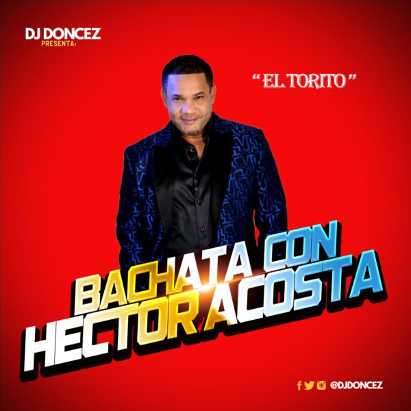 DJ DonCez Bachata Con Hector Acosta El Torito