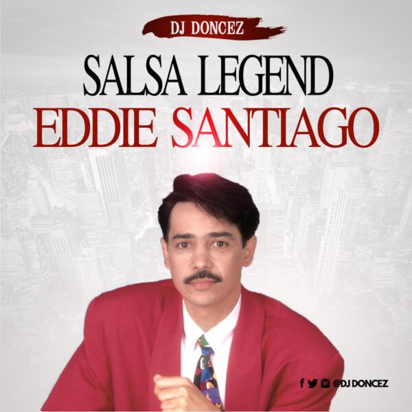 DJ DonCez Salsa Legend Eddie Santiago