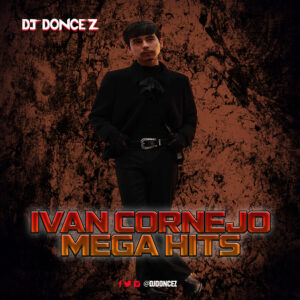 DJ DonCez - Ivan Cornejo Mega Hits