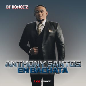 DJ DonCez - Anthony Santos En Bachata
