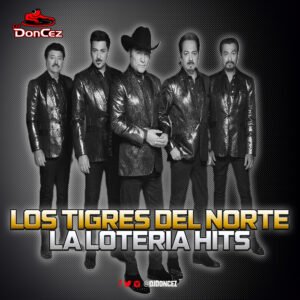 DJ DonCez - Los Tigres Del Norte La Loteria Hits