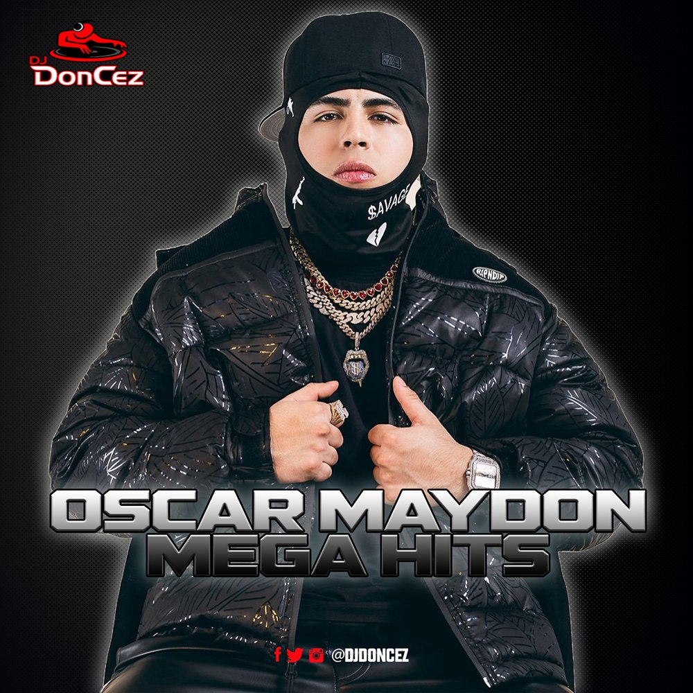 DJ DonCez - Oscar Maydon Mega Hits DJ DonCez - Oscar Maydon Mega Hits