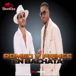 DJ DonCez - Romeo Y Prince En Bachata