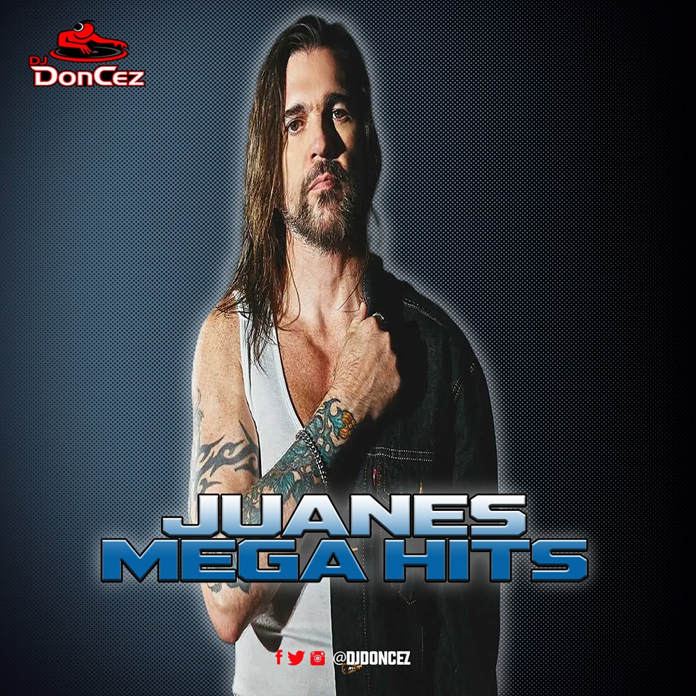 DJ DonCez - Juanes Mega Hits DJ DonCez - Juanes Mega Hits