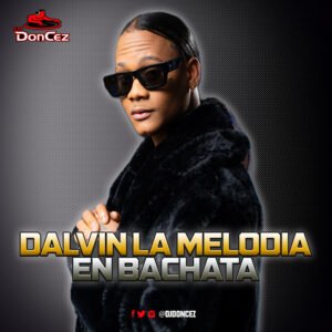DJ DonCez - Dalvin La Melodia En Bachata