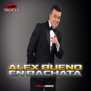 DJ DonCez - Alex Bueno En Bachata